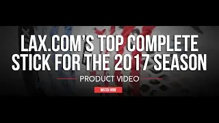 Lax.com's Best Lacrosse Complete Stick for 2017 | Lax.com Product Videos