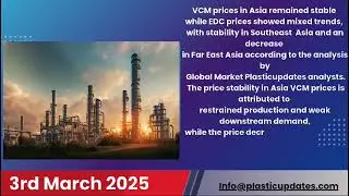 Asia VCM prices stable; EDC prices stable in Southeast Asia, decrease in Far East Asia this  week.