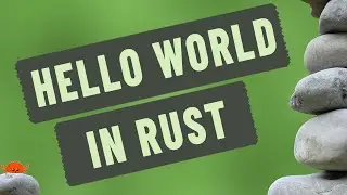 Hello World - Rust Videos For Beginners - Lesson 01