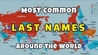 Most Common Surnames in the World