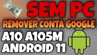 SEM PC / REMOVER CONTA GOOGLE SAMSUNG A10 / A105M ANDROID 11