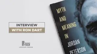 Myth and Meaning in Jordan Peterson - Interview with Ron Dart | Lexham Press
