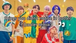 bts butter things you didn&rsquo;t notice (cooler remix)