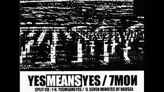 Yesmeansyes / 7 Minutes Of Nausea - Split 2009