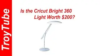 Is the Cricut Bright 360 Light Worth $200?