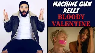 Machine Gun Kelly - Bloody Valentine [Official Video] REACTION