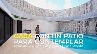 CASA con un PATIO para CONTEMPLAR 💭 |  @Arkham Projects​