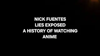 Nick Fuentes lies about ANIME exposed
