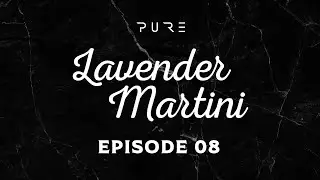 How to make a Lavender Martini - PURE Cocktail Masterclass Ep. 8