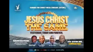 KADUNA FOR CHRIST MEGA CRUSADE (KFCMC) | 11/11/25
