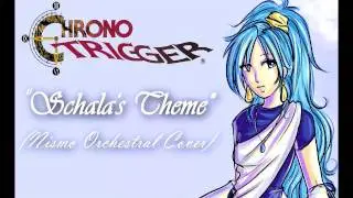 Chrono Trigger OST - Schala's Theme (Orchestrated)