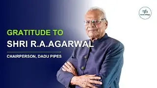 Gratitude to our Chairperson, Shri R.A. Agarwal on the 19th Foundation Day of Dadu Pipes.