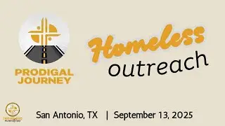 Prodigal Road Ministries | Prodigal Journey - Homeless Outreach | September 2025