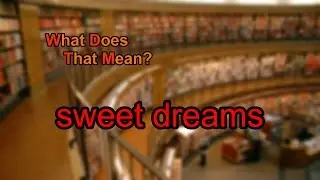 What does sweet dreams mean?