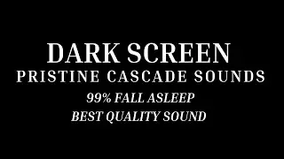 Pure Cascade Sounds for Relaxation | Black Screen & Running Water Sounds