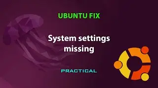 UBUNTU FIX: System settings is missing