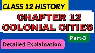 Colonial Cities | Class 12 His Ch-12 part 3 Urbanization, Planning Architecture | successmindsetby