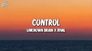 Unknown brain x Rival - Control (feat.  jex) | Light Nation Lyrics