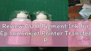 Review CUYI Pigment Ink for Ep son Inkjet Printer Transfer Papers & Photo Paper 100ml - C/M/Y/K/Lc/