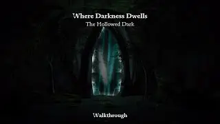 Where Darkness Dwells : The Hollowed Dark (Walkthrough)