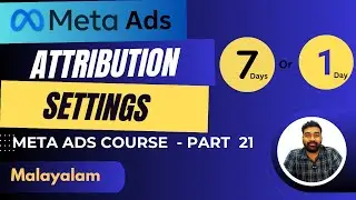 Part 21 | Attribution Window Settings | Meta Ads Malayalam