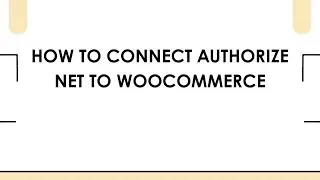 Как подключить Authorize.net к WooCommerce
