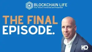 Blockchain Life Podcast:The Final Episode
