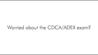 Worried About The CDCA/ADEX Exam? | My Dental Key CDCA/ADEX Module