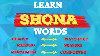 Learn Shona : Hokoyo - Mukwasha - Miteuro - Munyaradzi English to Shona translation tutorial