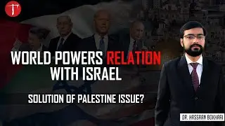 Strategic Insights - World Powers' Israel Policies, Solution of Palestine Issue - Dr. Hasaan Bokhari