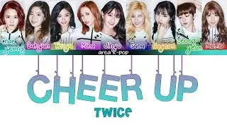 TWICE (트와이스) - CHEER UP [Color Coded Lyrics Han/Rom/Eng]| By Area K-pop