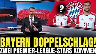MEGA-COUP! ZWEI PREMIER-LEAGUE-STARS UNTERSCHREIBEN BEI BAYERN | aktuelle nachrichten bayern m&uuml;nchen