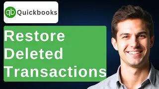 How To Restore Deleted Transactions In QuickBooks [2026 Guide]