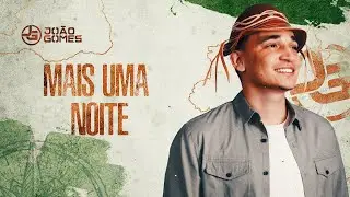 Jo&atilde;o Gomes Cantor - MAIS UMA NOITE - Jo&atilde;o Gomes (De Norte A Sul)