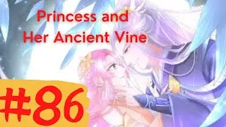 PRINCESS AND HER ANCIENT VINE [chapter 86] [English Sub] - Manga Reading