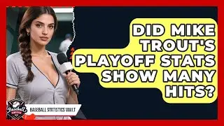 Did Mike Trout's Playoff Stats Show Many Hits? | Baseball Statistics Vault News
