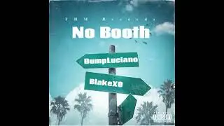 Dump Luciano - No Booth ft. BlakeXO (Official Audio)