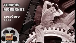 Podcast Filmes Cl&aacute;ssicos: Epis&oacute;dio #255 - Tempos Modernos