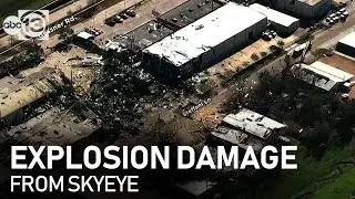 Skyeye footage shows severity of damage from Houston explosion