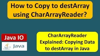 How to Copy to destArray using CharArrayReader? | Java IO | Java Tutorial