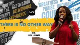 There Is No Other Way | Min. Ruth Channer