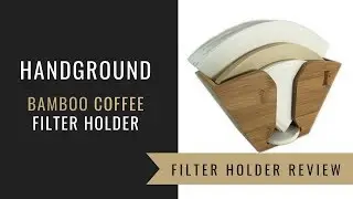 Handground Bamboo Coffee Filter Holder Review