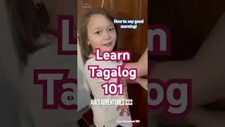 Learn Tagalog 101! Lesson1: Good morning! Ava&rsquo;s Adventures 222