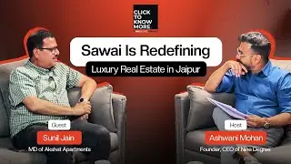 30 Years of Trust & Timeless Design | Sunil Jain on Akshat, Sawai & Jaipur’s Real Estate Evolution