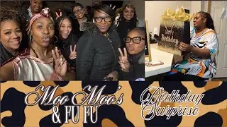 Moo Moo’s & Fu Fu Girls Night + Surprise Birthday Celebration | VLOG 