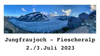 Jungfraujoch - Konkordiahütte - Fiescheralp 2023