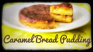 Caramel Bread Pudding | Yummy Pudding Recipe | NO EGG & NO OVEN RECIPE