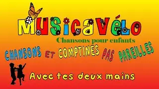 Avec tes 2 mains - Musicavélo - Chansons et Comptines pour enfants