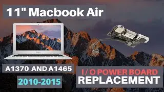 Установка платы питания ввода-вывода для 11-дюймовых Macbook Air A1370 и A1465 в 2010, 2011, 2012, 2013, 2014, 2015 годах