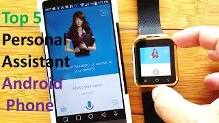 Top 5 Personal Assistant Apps For Android smartphone  2017-2018 virtual assistant for android phone
